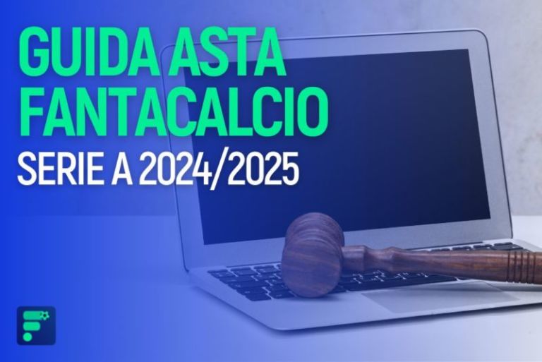 📌 GUIDA asta fantacalcio 2024/2025 i consigli per la rosa perfetta